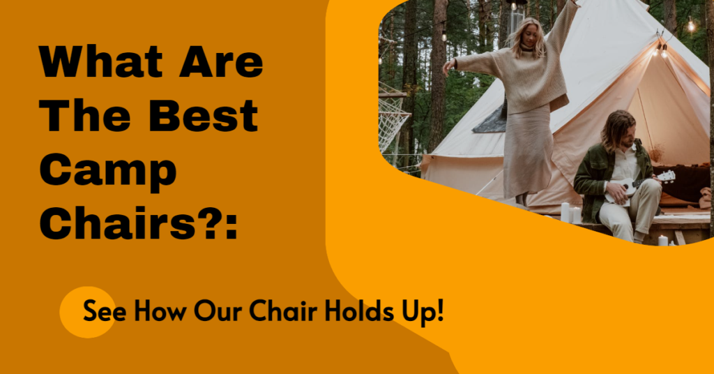 What Are The Best Camp Chairs?